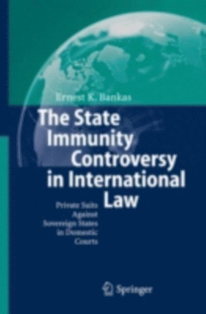 Ernest K. Bankas - State Immunity Controversy in International Law, E-bok