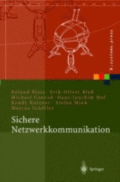 Marcus Scholler, Kendy Kutzner, Hans-Joachim Hof, Michael Conrad, Erik-Oliver Bla, Stefan Mink, Roland Bless - Sichere Netzwerkkommunikation, E-bok