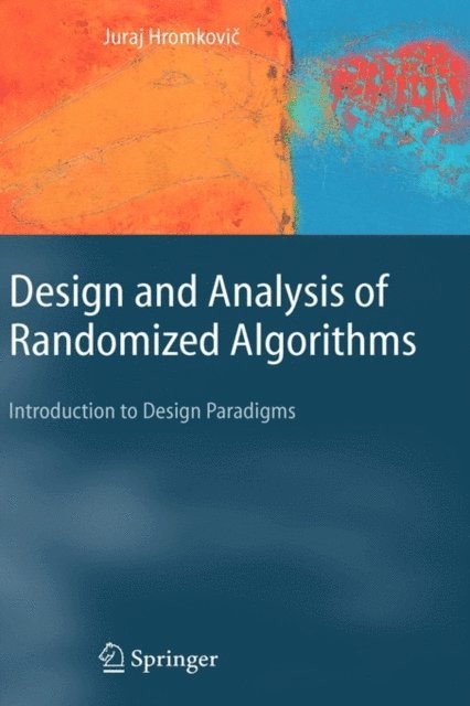 J. Hromkovic - Design and Analysis of Randomized Algorithms, E-bok