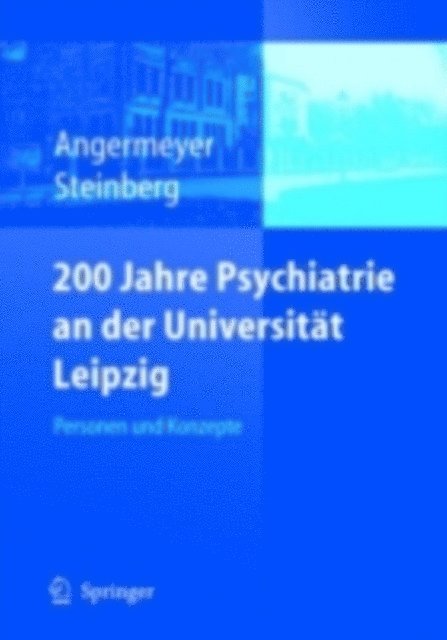 Holger Steinberg, Matthias C. Angermeyer - 200 Jahre Psychiatrie an der Universität Leipzig, E-bok
