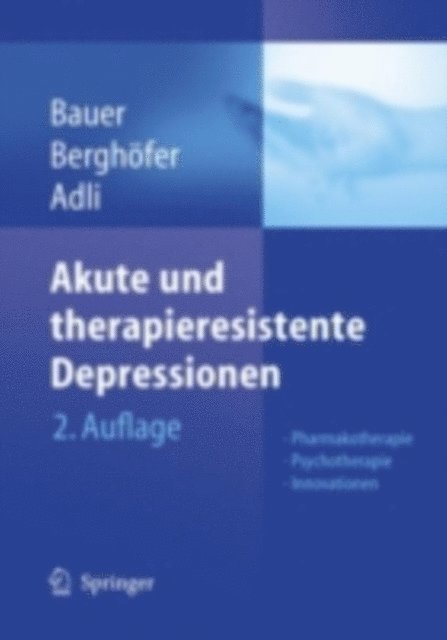 Mazda Adli, Anne Berghofer, Michael Bauer - Akute und therapieresistente Depressionen, E-bok