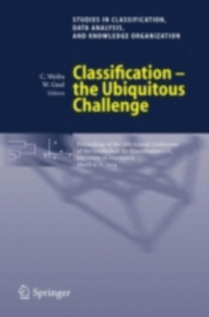 Wolfgang A. Gaul, Claus Weihs - Classification - the Ubiquitous Challenge, E-bok