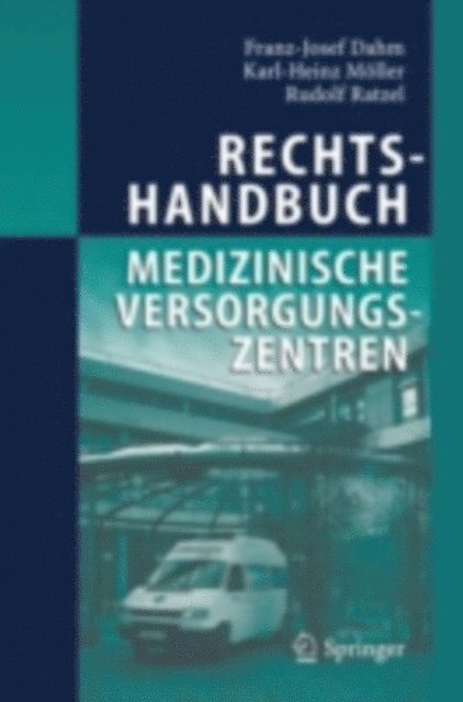 Rudolf Ratzel, Karl-Heinz Moller, Franz-Josef Dahm - Rechtshandbuch Medizinische Versorgungszentren, E-bok