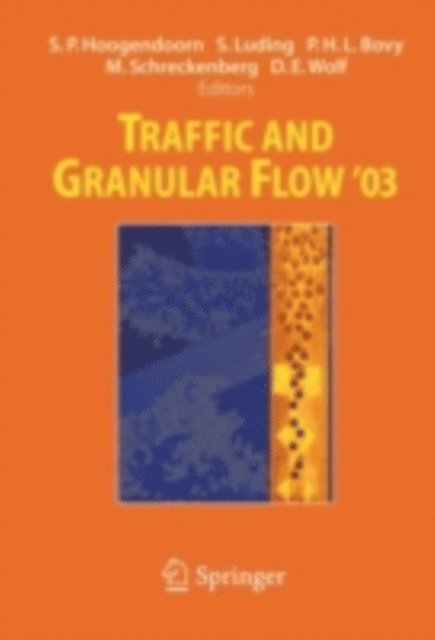 Dietrich E. Wolf, Michael Schreckenberg, Piet H.L. Bovy, Stefan Luding, Serge P. Hoogendoorn - Traffic and Granular Flow ' 03, E-bok