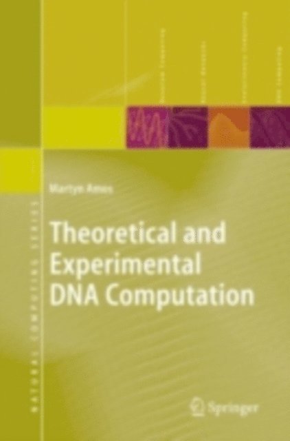 Martyn Amos - Theoretical and Experimental DNA Computation, E-bok