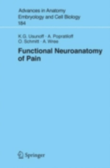 Andreas Wree, Oliver Schmitt, A. Popratiloff, K.G. Usunoff - Functional Neuroanatomy of Pain, E-bok