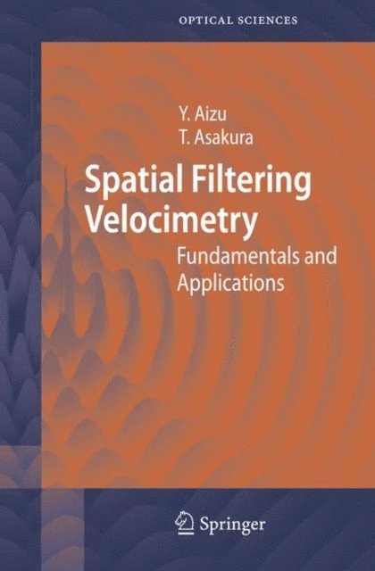 Toshimitsu Asakura, Yoshihisa Aizu - Spatial Filtering Velocimetry, E-bok