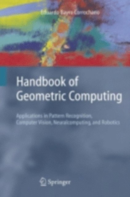 Eduardo Bayro Corrochano - Handbook of Geometric Computing, E-bok