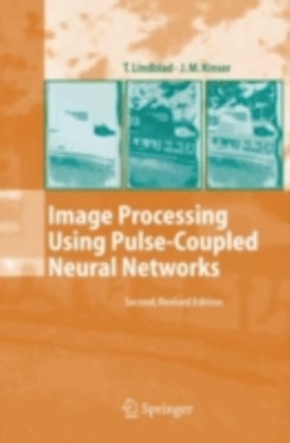 Jason M. Kinser, Thomas Lindblad - Image Processing Using Pulse-Coupled Neural Networks, E-bok