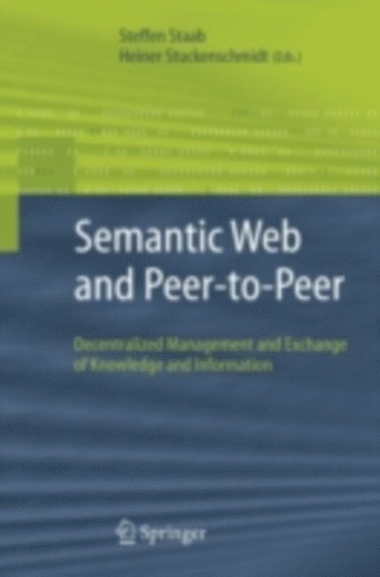Heiner Stuckenschmidt, Steffen Staab - Semantic Web and Peer-to-Peer, E-bok