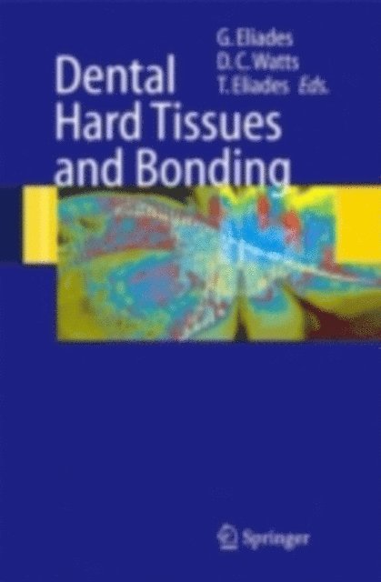 Theodore Eliades, David C. Watts, George Eliades - Dental Hard Tissues and Bonding, E-bok