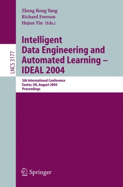Hujun Yin, Richard Everson, Zhen Rong Yang - Intelligent Data Engineering and Automated Learning - IDEAL 2004, E-bok