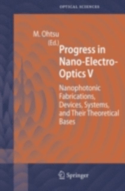 Motoichi Ohtsu - Progress in Nano-Electro-Optics V, E-bok