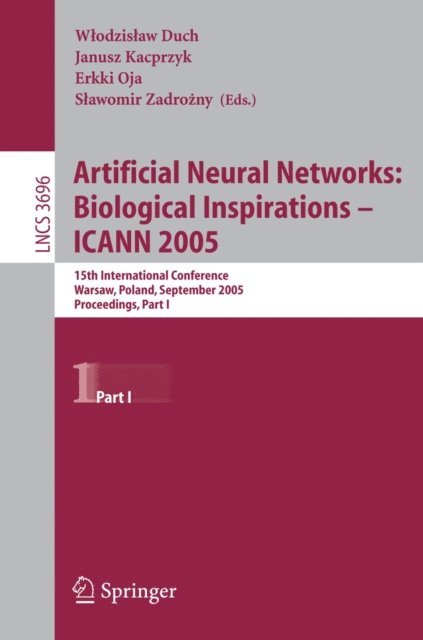 Slawomir Zadrozny, Erkki Oja, Wlodzislaw Duch - Artificial Neural Networks: Biological Inspirations - ICANN 2005, E-bok