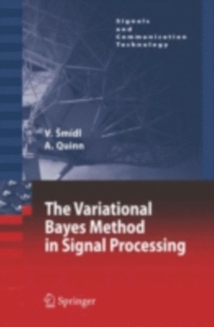 Anthony Quinn, Vaclav Smidl - Variational Bayes Method in Signal Processing, E-bok