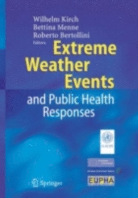 R. Bertollini, B. Menne, Wilhelm Kirch - Extreme Weather Events and Public Health Responses, E-bok