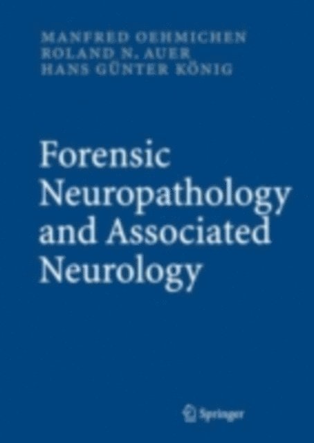 Hans Gunter Konig, Roland N. Auer, Manfred Oehmichen - Forensic Neuropathology and Associated Neurology, E-bok