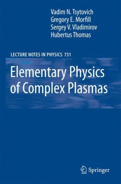 Hubertus M. Thomas, Sergey V. Vladimirov, Gregor Morfill, V.N. Tsytovich - Elementary Physics of Complex Plasmas, E-bok