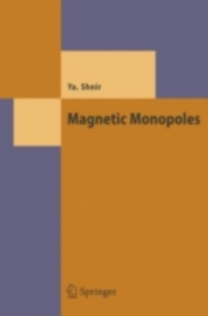 Yakov M. Shnir - Magnetic Monopoles, E-bok