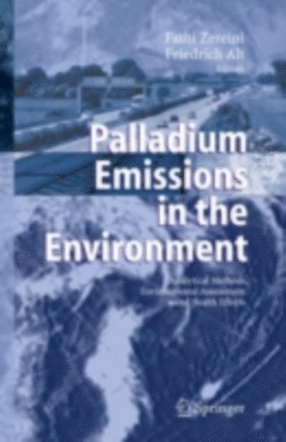 Friedrich Alt, Fathi Zereini - Palladium Emissions in the Environment, E-bok