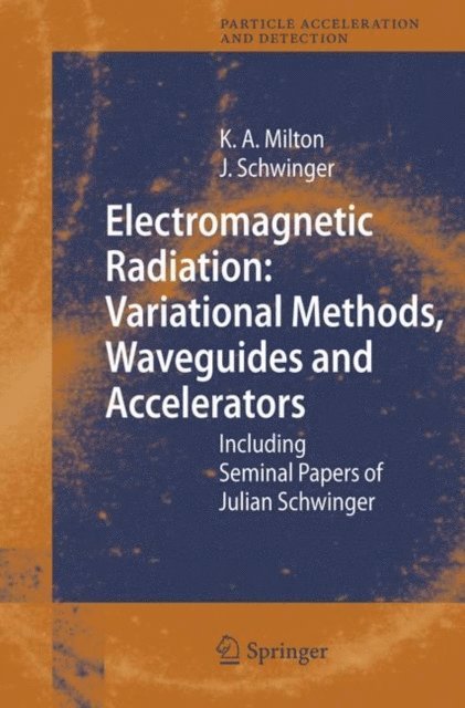 J. Schwinger, Kimball A. Milton - Electromagnetic Radiation: Variational Methods, Waveguides and Accelerators, E-bok