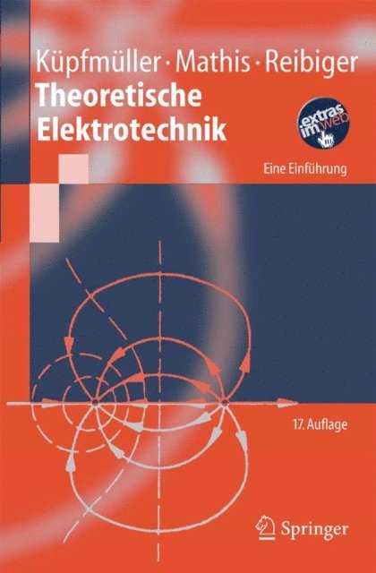 Albrecht Reibiger, Wolfgang Mathis, Karl Kupfmuller - Theoretische Elektrotechnik, E-bok