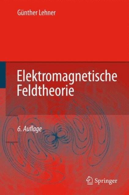 Gunther Lehner - Elektromagnetische Feldtheorie, E-bok