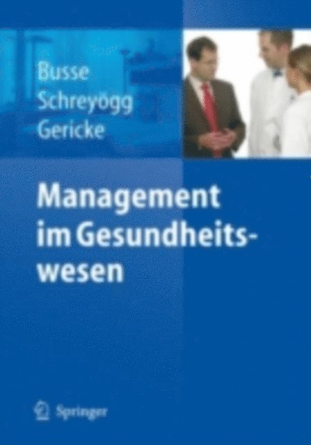 Ch. Gericke, Jonas Alexander Schreyogg, Reinhard Busse - Management im Gesundheitswesen, E-bok