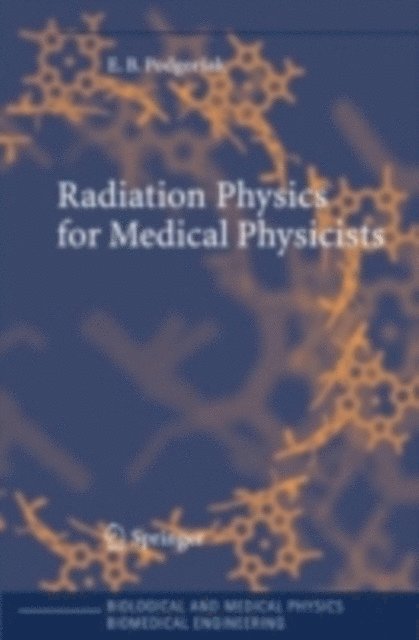 Ervin B. Podgorsak - Radiation Physics for Medical Physicists, E-bok
