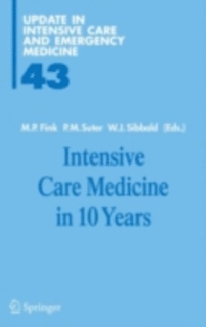 William J. Sibbald, Peter M. Suter, Mitchell P. Fink - Intensive Care Medicine in 10 Years, E-bok