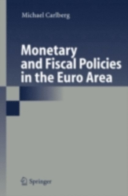 Michael Carlberg - Monetary and Fiscal Policies in the Euro Area, E-bok