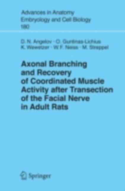 Michael Streppel, Wolfram Neiss, Konstantin Wewetzer, Orlando Guntinas-Lichius, Doychin N. Angelov - Axonal Branching and Recovery of Coordinated Muscle Activity after Transsection of the Facial Nerve in Adult Rats, E-bok
