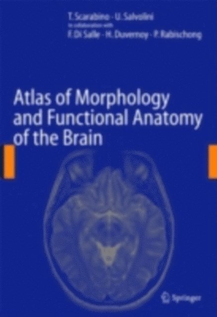 U. Salvolini, T. Scarabino - Atlas of Morphology and Functional Anatomy of the Brain, E-bok