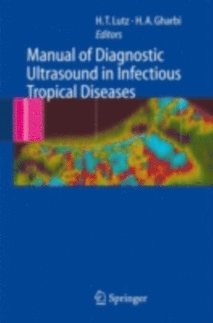 Hassen A. Gharbi, Harald T. Lutz - Manual of Diagnostic Ultrasound in Infectious Tropical Diseases, E-bok