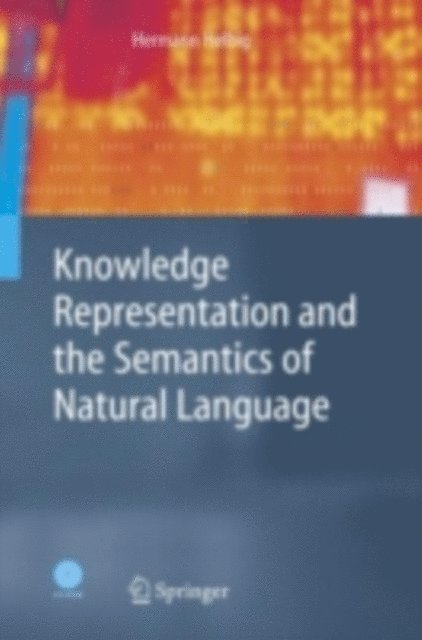 Hermann Helbig - Knowledge Representation and the Semantics of Natural Language, E-bok