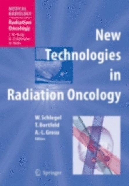 Anca Ligia Grosu, Thomas Bortfeld, Wolfgang C. Schlegel - New Technologies in Radiation Oncology, E-bok