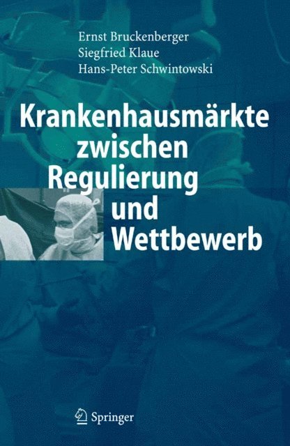 Hans-Peter Schwintowski, Siegfried Klaue, Ernst Bruckenberger - Krankenhausmärkte zwischen Regulierung und Wettbewerb, E-bok
