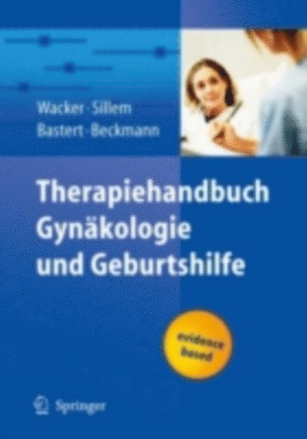 Martin Sillem, Gunther Bastert, Jurgen Wacker - Therapiehandbuch Gynäkologie und Geburtshilfe, E-bok