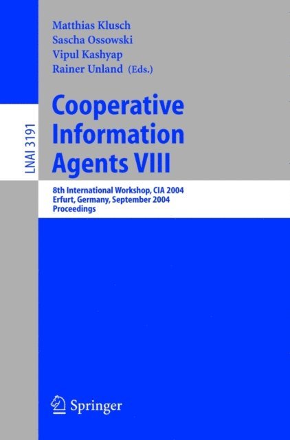 Rainer Unland, Vipul Kashyap, Sascha Ossowski, Matthias Klusch - Cooperative Information Agents VIII, E-bok