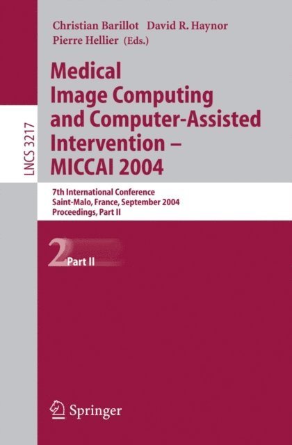 Pierre Hellier, David R. Haynor, Christian Barillot - Medical Image Computing and Computer-Assisted Intervention -- MICCAI 2004, E-bok