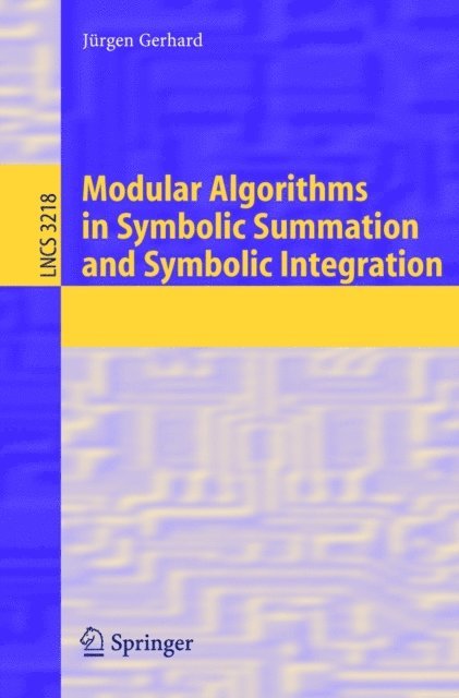 Jurgen Gerhard - Modular Algorithms in Symbolic Summation and Symbolic Integration, E-bok