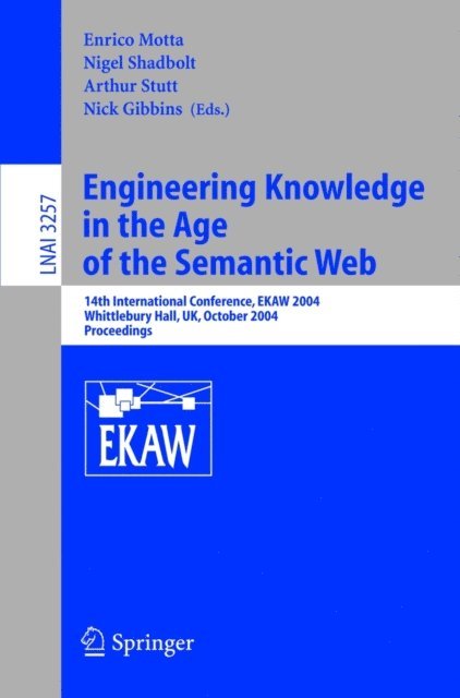 Nick Gibbins, Arthur Stutt, Nigel Shadbolt, Enrico Motta - Engineering Knowledge in the Age of the Semantic Web, E-bok