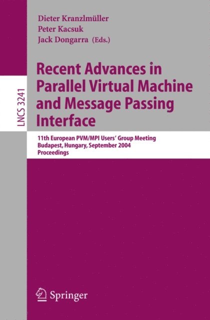 Jack Dongarra, Peter Kacsuk, Dieter Kranzlmuller - Recent Advances in Parallel Virtual Machine and Message Passing Interface, E-bok
