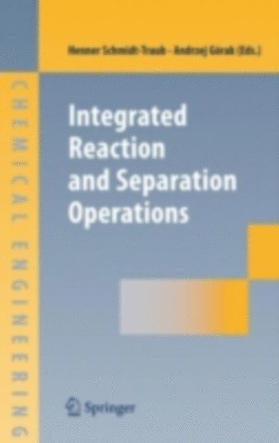 Andrzej Gorak, Henner Schmidt-Traub - Integrated Reaction and Separation Operations, E-bok