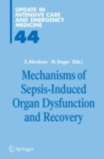 Mervyn Singer, E. Abraham - Mechanisms of Sepsis-Induced Organ Dysfunction and Recovery, E-bok
