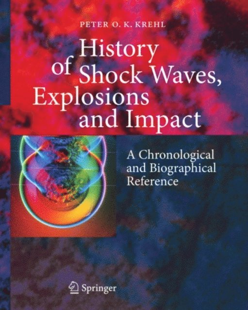 Peter O. K. Krehl - History of Shock Waves, Explosions and Impact, E-bok