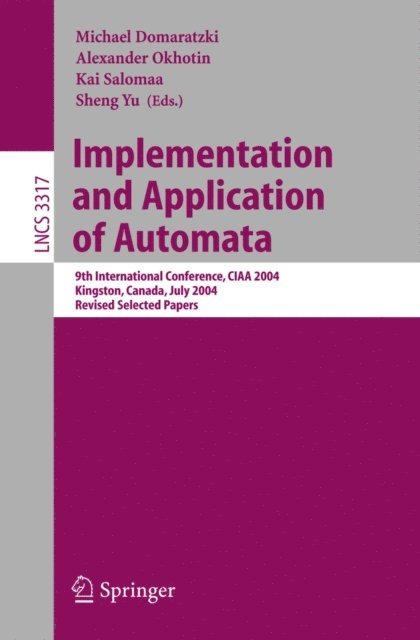Sheng Yu, Kai Salomaa, Alexander Okhotin, Michael Domaratzki - Implementation and Application of Automata, E-bok