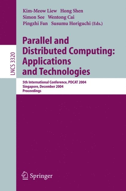 Susumu Horiguchi, Pingzhi Fan, Wentong Cai, Simon See, Hong Shen, Kim-Meow Liew - Parallel and Distributed Computing: Applications and Technologies, E-bok