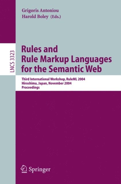 Harold Boley, Grigoris Antoniou - Rules and Rule Markup Languages for the Semantic Web, E-bok