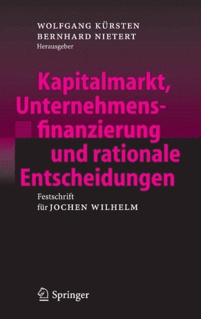 Bernhard Nietert, Wolfgang Kursten - Kapitalmarkt, Unternehmensfinanzierung und rationale Entscheidungen, E-bok